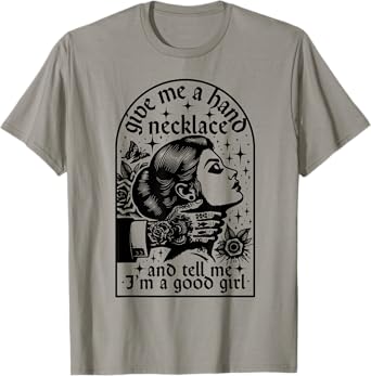 Give Me A Hand Necklace And Tell Me I'm A Good Girl T-Shirt