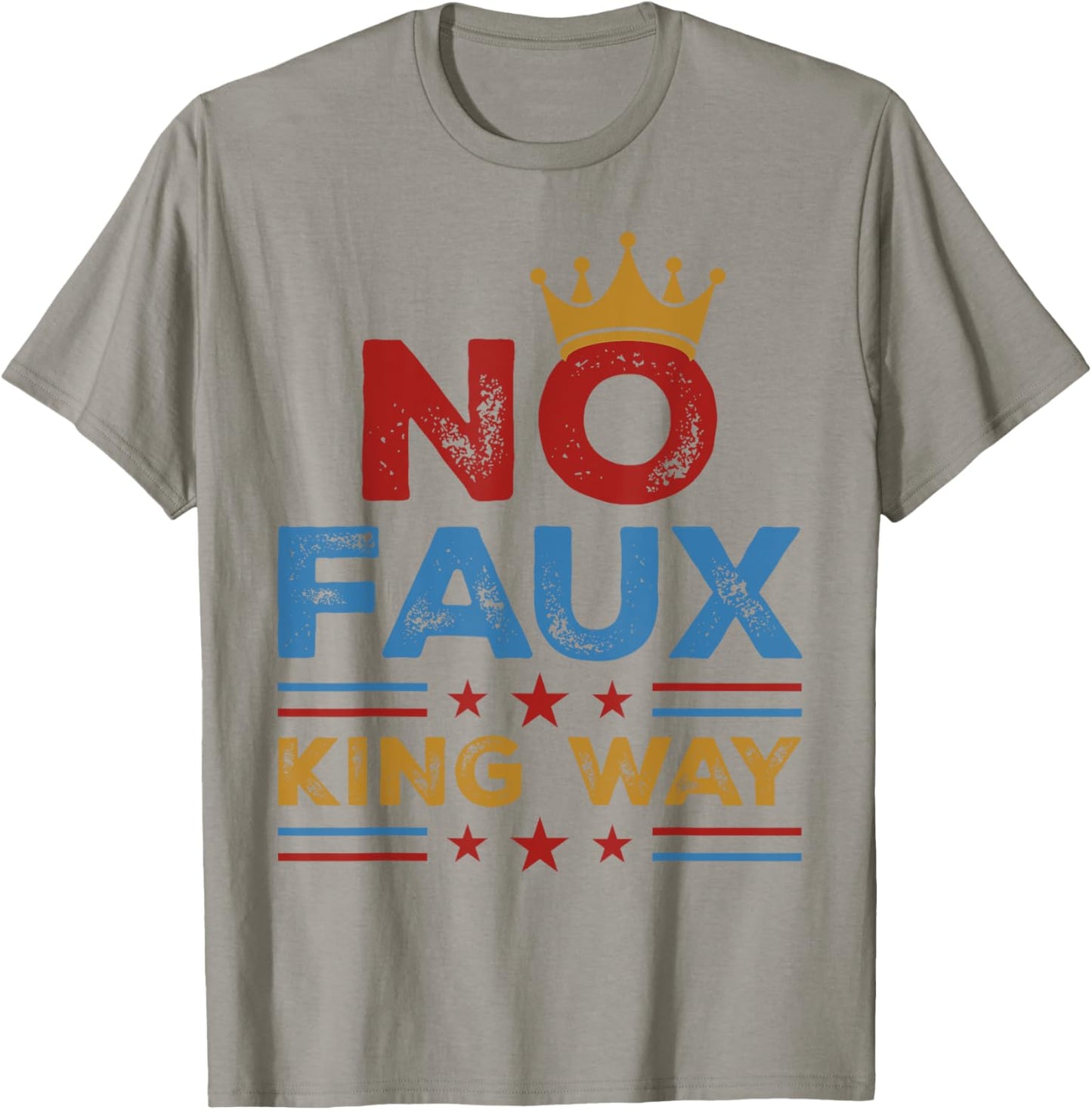 No Faux King Way For Men And Women T-Shirt