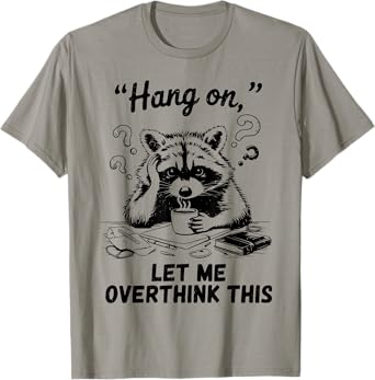 Raccoon Hang On Let Me Overthink This Funny Introvert T-Shirt