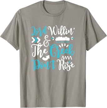 Lord Willing Creek Don't Rise! for Christians T-Shirt