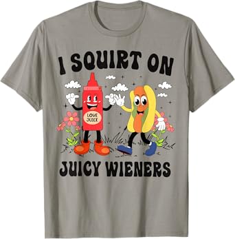 I Squirt On Juicy Wieners, Funny Juicy Wieners Meme T-Shirt