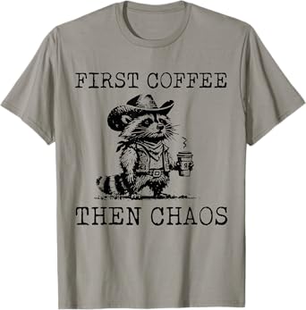 First Coffee Then Chaos Funny Raccoon T-Shirt