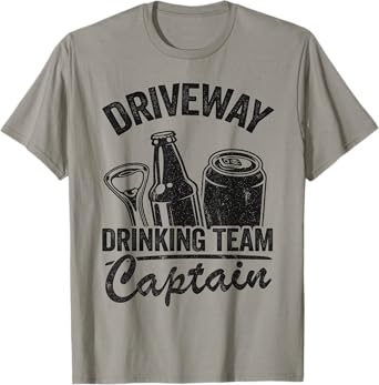 Funny Beer Driveway Drinker Driveway Drinking Team Captain T-Shirt