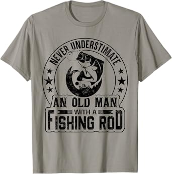 Never Underestimate an Old Man with a Fishing Rod Funny T-Shirt