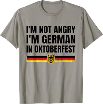 I'm Not Angry I'm German in Oktoberfest Funny Germany T-Shirt
