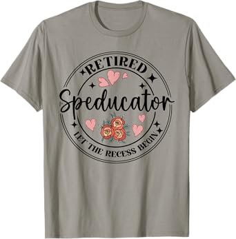 Retired Speducator Let The Recess Begin Funny Retirement T-Shirt