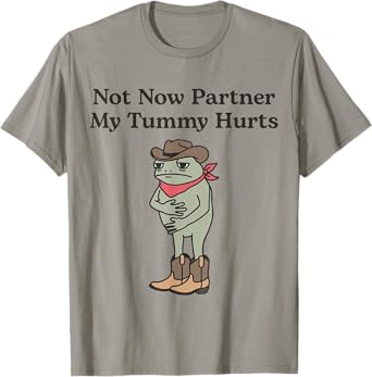 Funny Western Cowboy IBS Frog Not Now Partner My Tummy Hurts T-Shirt