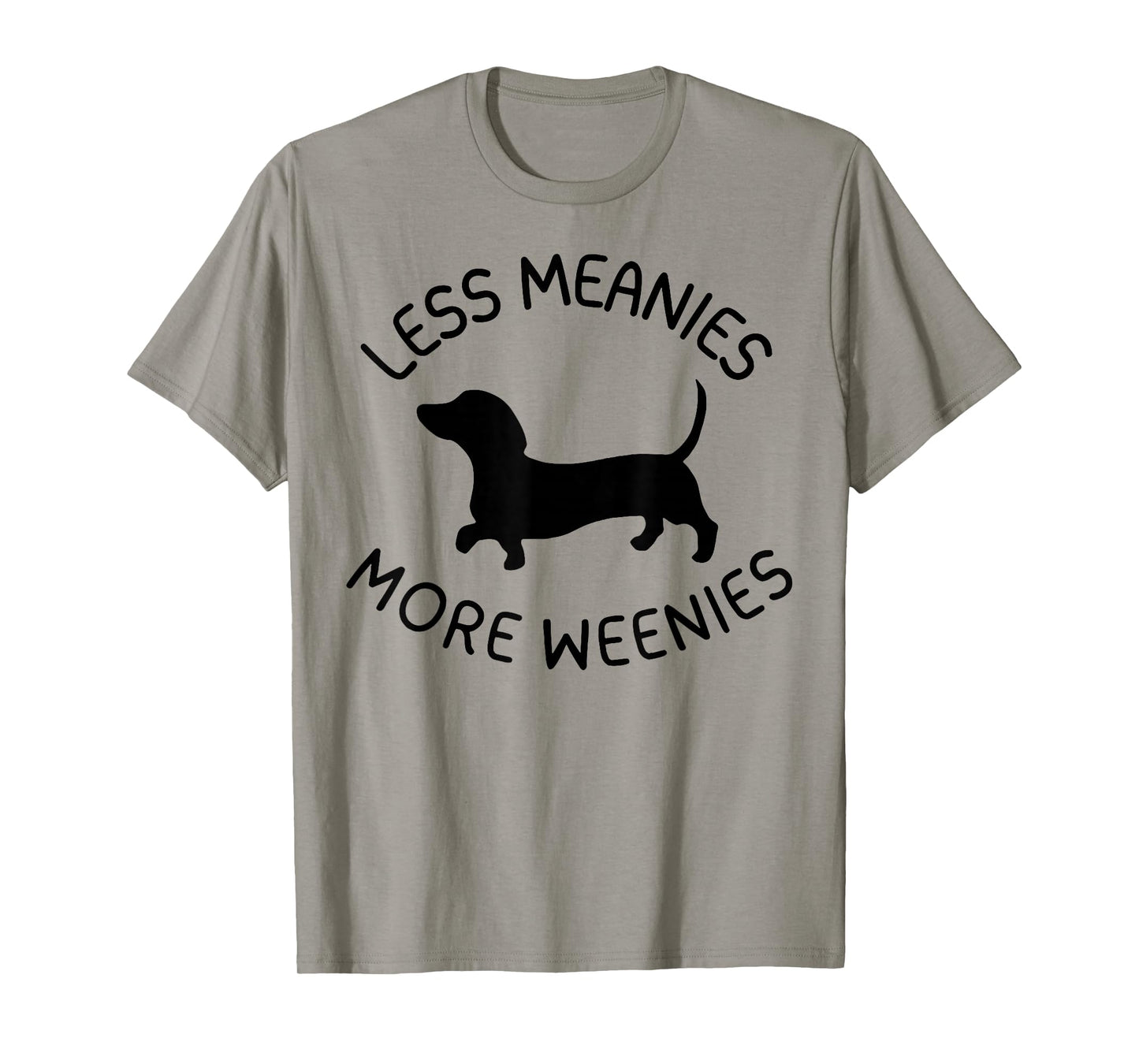 Less Meanies More Weenies Funny Dachshund Lover T-Shirt