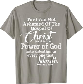 NOT ASHAMED of Christ, Christian Shirt Jesus Gospel Love T-Shirt