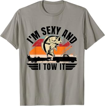 Funny Camping Boating I'm Sexy and I Tow It Bass Fishing T-Shirt