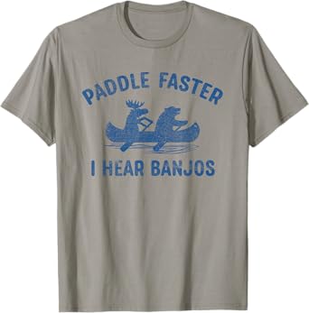 Paddle Faster I Hear Banjos - Funny Camping T-Shirt