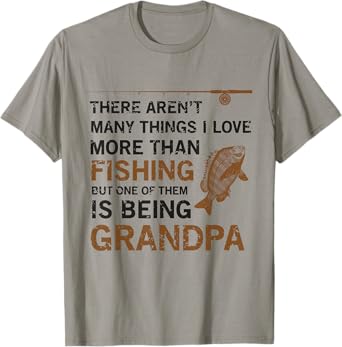 Grandpa There Aren't Many Things I Love More Than Fishing T-Shirt