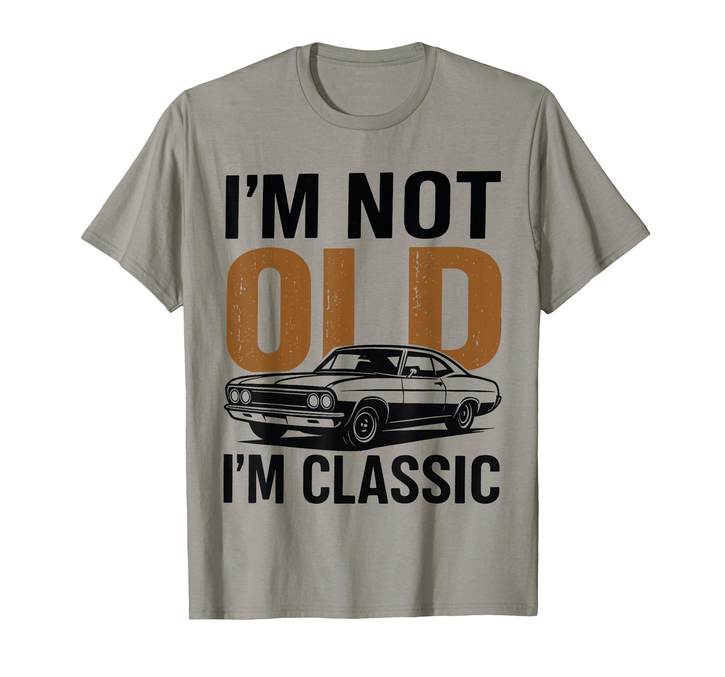 I'm Not Old I'm Classic Funny Car Graphic Father's Day T-Shirt