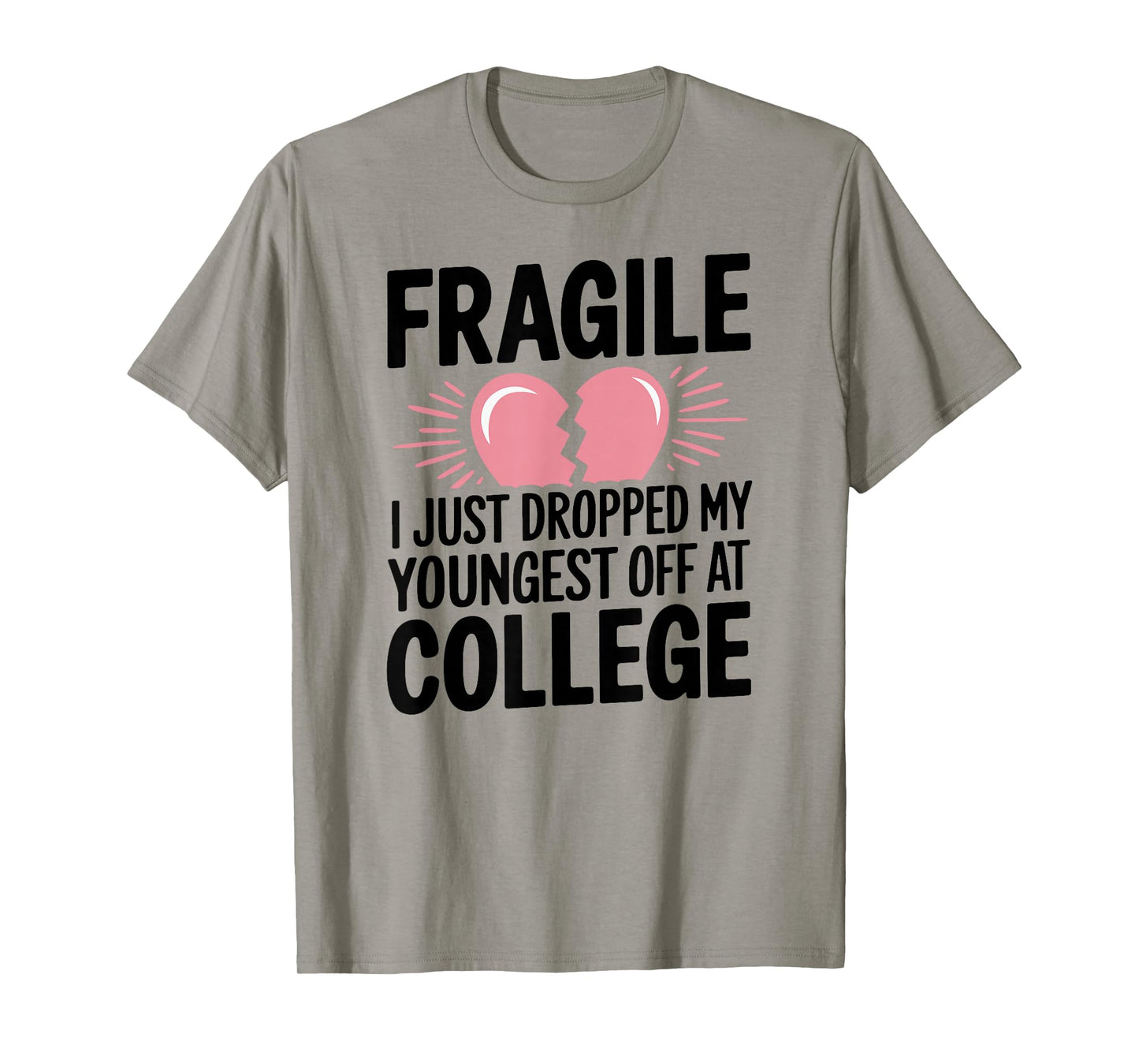 Fragile Just Dropped My Youngest Kid At College Sad Drop Off T-Shirt