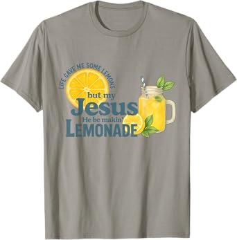 Life Gave Me Lemons But Jesus Made Lemonade Faith T-Shirt