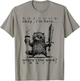 Okay I’m Here Where’s Work Raccoon Coffee Meme T-Shirt
