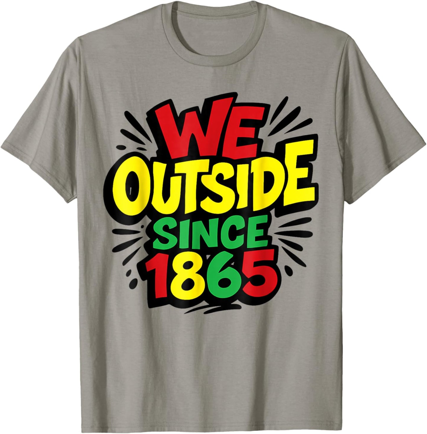 We Outside Since 1865 Black Pride Afro Juneteenth T-Shirt