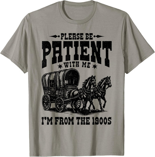 Vintage Please Be Patient with Me I'm From the 1900s T-Shirt