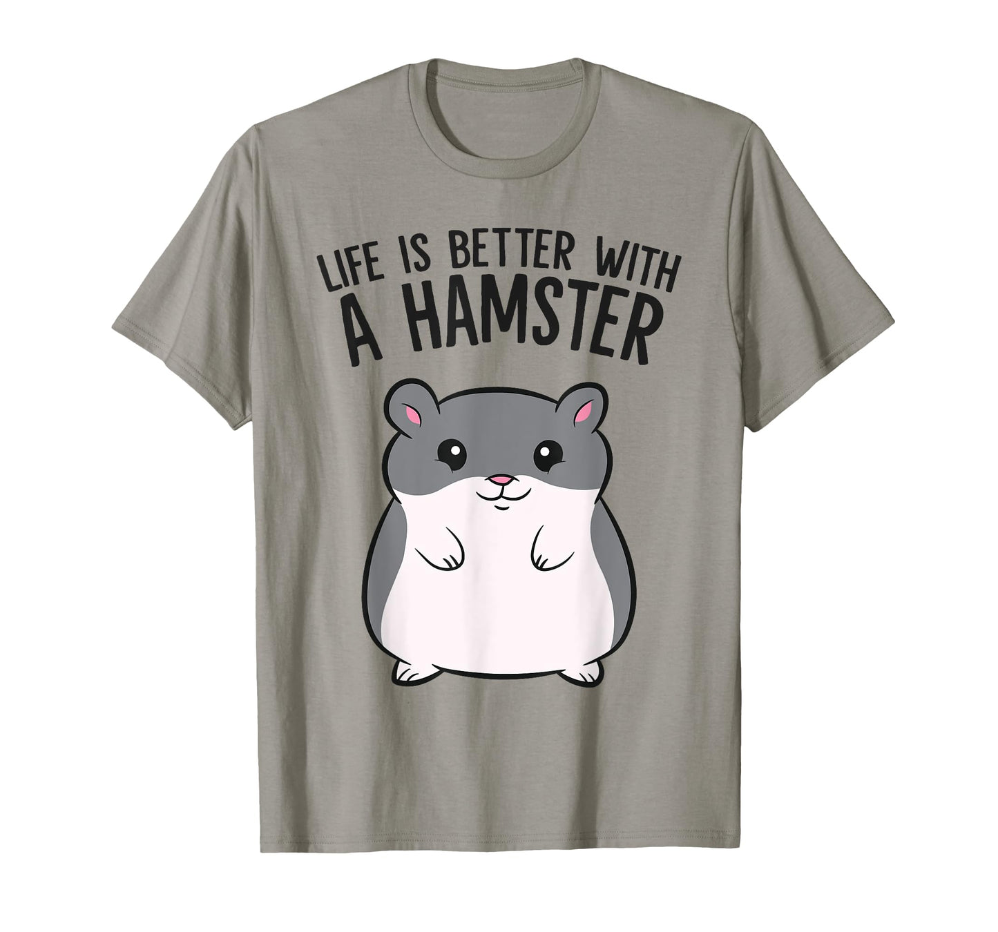 Life Is Better With A Hamster Funny Hamster Lover T-Shirt