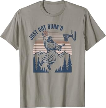 Just Got Dunked, Funny Jesus Basketball T-Shirt