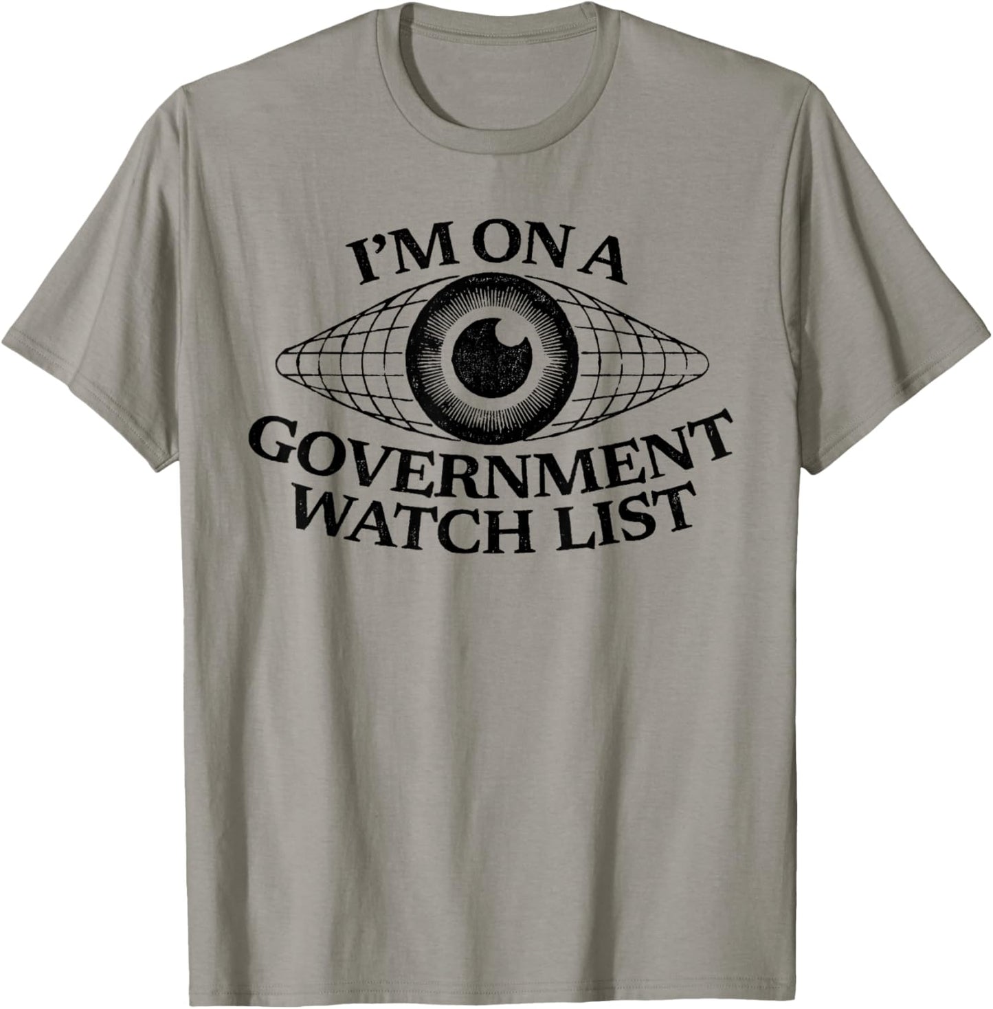 I’m On A Government Watch List Eye Funny Quote T-Shirt