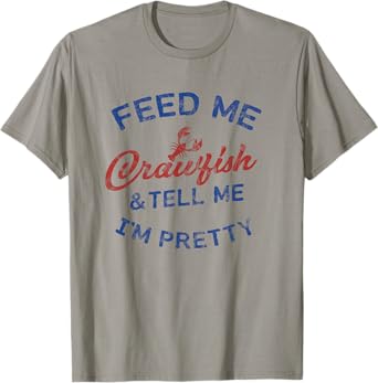 Feed Me Crawfish & Tell Me I'm Pretty Women's Crawfish Shirt T-Shirt
