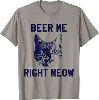 Beer Me Right Meow Funny Cat Beer Graphic Tee Men Women T-Shirt