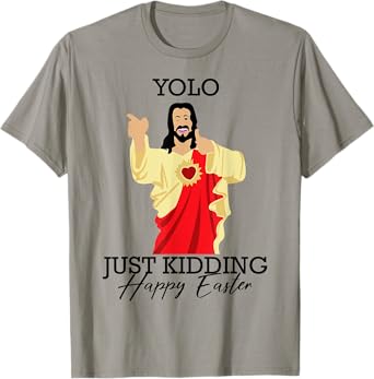 Yolo Just Kidding Happy Easter Funny Jesus Shirt T-Shirt