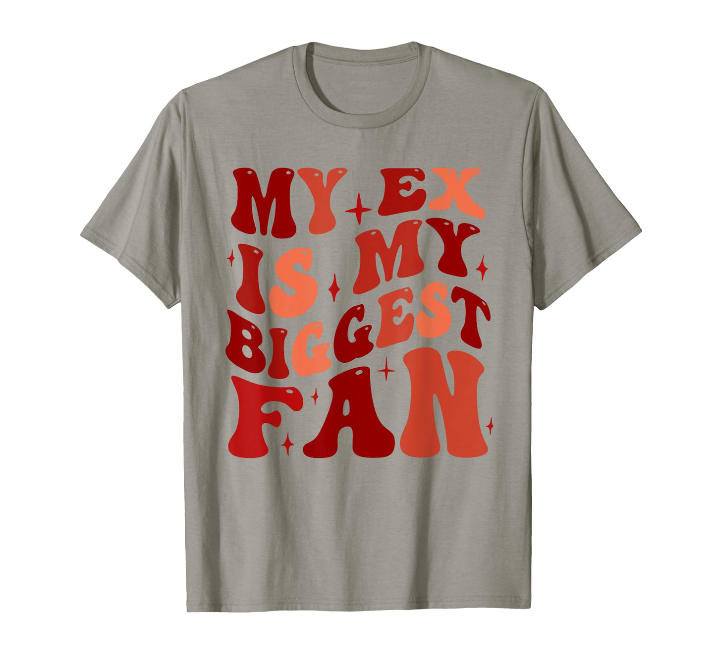 My Ex is My Biggest Fan, Funny Relationship Humor T-Shirt
