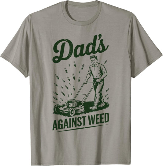 Dads Against Weed Garden Dad Lawn Mower Care Father Day Gift T-Shirt