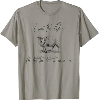 I Am The One He Left the 99 To Rescue Me T-Shirt