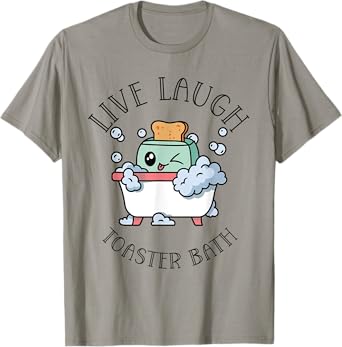 Live Laugh Toaster Bath | Funny Meme Dark Humor T-Shirt