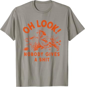 Funny Oh look nobody gives a Unisex for Men, Women T-Shirt