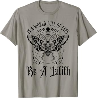 In A World Full Of Eves Be A Lilith T-Shirt