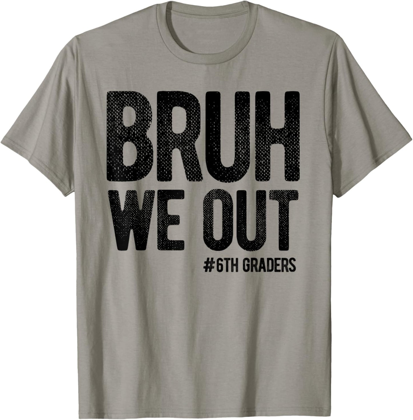Bruh We Out 6th Graders sixth Grade Graduation Class of 2026 T-Shirt