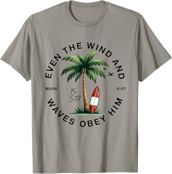 Even The Wind And The Waves Obey Him Christian Bible Verse T-Shirt