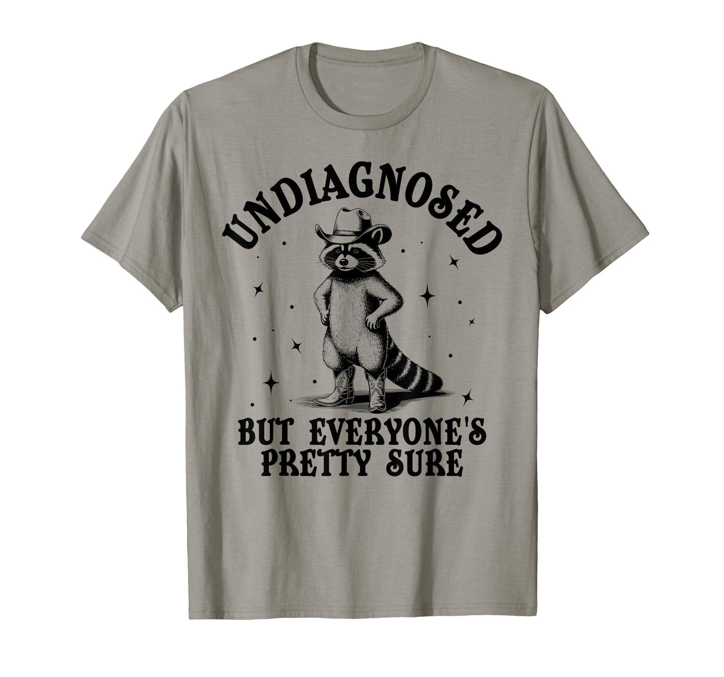 Undiagnosed but Everyone’s Pretty Sure Funny Raccoon Sarcasm T-Shirt