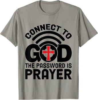 Connect To God The Password Is Prayer Jesus Christian Faith T-Shirt