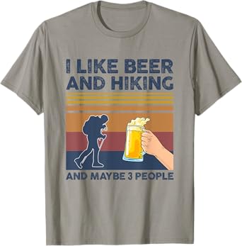 I Like Beer and Hiking and Maybe 3 People Funny Gift T-Shirt
