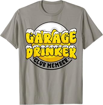 Garage Drinker Club Member Beer Funny Day Drinking Party T-Shirt