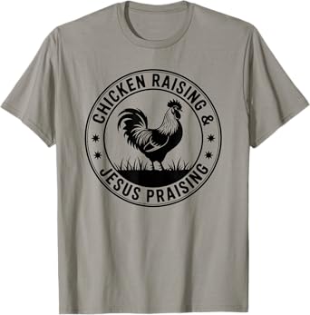 Chicken Raising & Jesus Praising T-Shirt