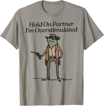 Hold On Partner I'm Overstimulated Cowboy Frog Vintage T-Shirt
