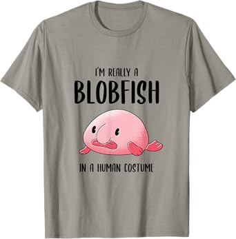 Ugly Fish Lover I'm Really a Blobfish In a Human Costume T-Shirt