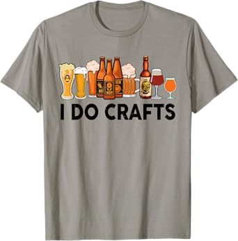 Funny I Do Crafts Beer T-Shirt Men Women Gift Beer Drinking T-Shirt