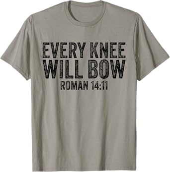 Christian Bible Verse Quote Every Knee Will Bow Roman 14:11 T-Shirt