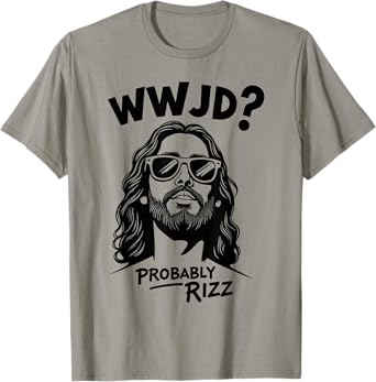 WWJD Probably Rizz Funny Jesus Meme Design T-Shirt