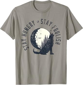 Wilderness Stay Hungry Stay Foolish Nature Gifts T-Shirt