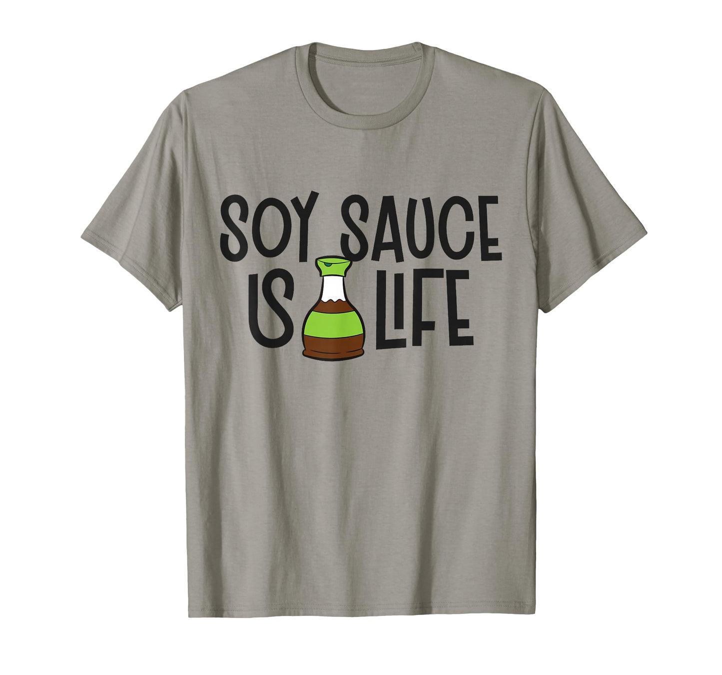 Soy Sauce Is Life Asian Food Funny Soy Sauce T-Shirt