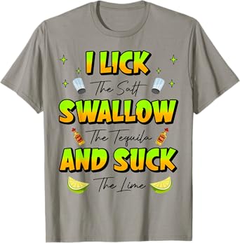 I Lick Salt Swallow Tequila Suck Lime Cinco De Mayo Drinking T-Shirt