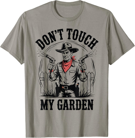 Dont Touch My Garden Lawn Care Daddy Husband Father Day Gift T-Shirt